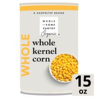 Wholesome Pantry Organic Whole Kernel Corn, 15 oz, 15 Ounce