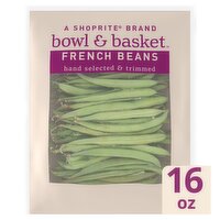 Bowl & Basket French Beans, 16 oz