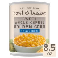 Bowl & Basket No Salt Added Sweet Whole Kernel Golden Corn, 8.5 oz, 8.5 Ounce