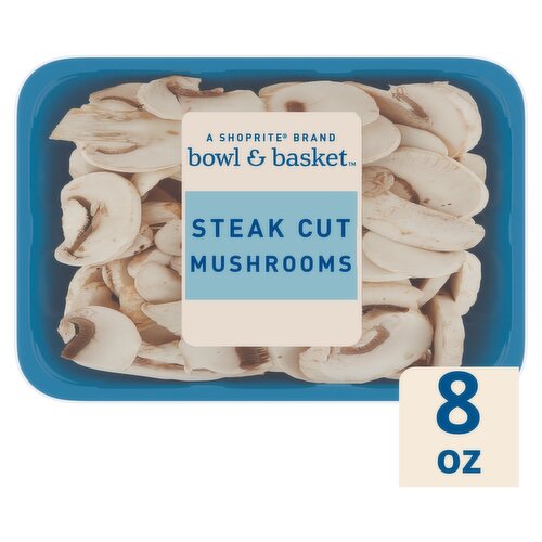 Bowl & Basket Steak Cut Mushrooms, 8 oz