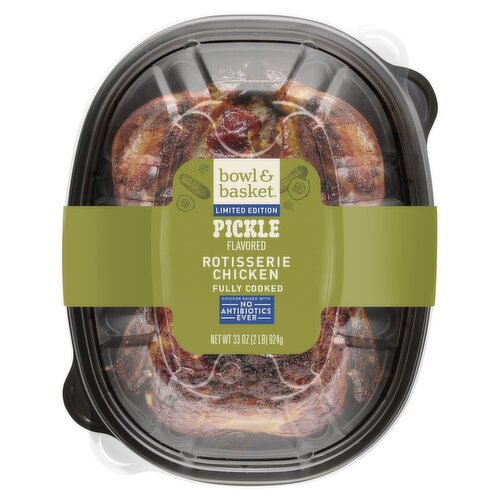 Bowl & Basket Pickle Flavored Rotisserie Chicken Limited Edition, 33 oz
